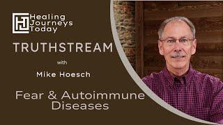 Fear and Autoimmune Diseases | Mike Hoesch