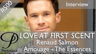 Renaud Salmon, Amouage, live interview on Persolaise Love At First Scent episode !!! 500 !!!