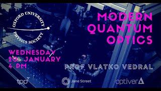 Oxford University Physics Society: Prof Vlatko Vedral "Modern Quantum Optics"