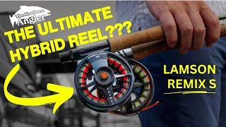 The Ultimate Hybrid??? - Lamson Remix S Fly Fishing Reel