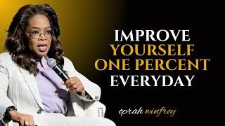 Oprah Winfrey - Learn How To Improve 1% Yourself In Every Day || Oprah Winfrey Motivational Speech