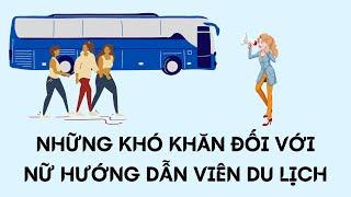 Những khó khăn đối với nữ hướng dẫn viên du lịch