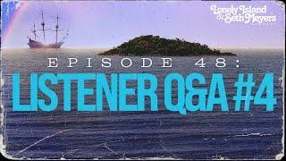 Listener Q&A Episode 4 | The Lonely Island and Seth Meyers Podcast Episode 48