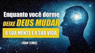 ENQUANTO VOCÊ DORME DEIXE DEUS MUDAR A SUA MENTE E A SUA VIDA