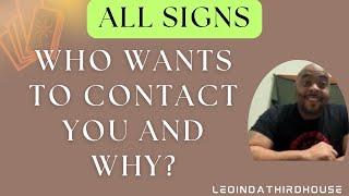 ALL SIGNS”WHO WANTS TO CONTACT YOU AND WHY?”