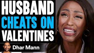 HUSBAND CHEATS On VALENTINE'S DAY | Dhar Mann