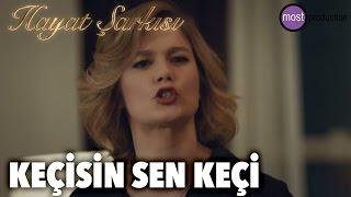 Hayat Şarkısı - Keçisin Sen Keçi