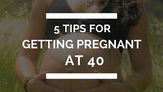 5 Tips For Getting pregnant at 40 | Zita West