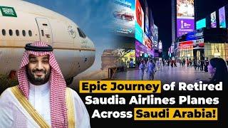 Epic Journey of Retired Saudia Airlines Planes Across Saudi Arabia | Daily Insiders