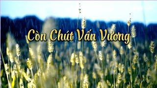 Còn Chút Vấn Vương | Nguyên Khang | Lời Bài Hát