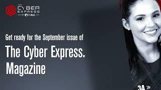 The Cyber Express Magazine September Edition is Here!