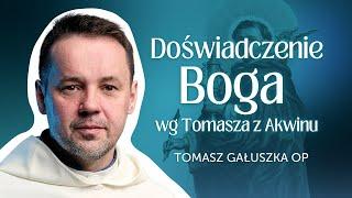 Jak poczuć Boga?  Tomasz Gałuszka OP