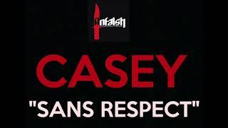 CASEY "Sans respect" Audio (Inédit)