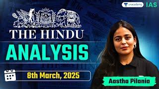 The Hindu Newspaper Analysis LIVE | 8th Mar | UPSC Current Affairs Today | Aastha Pilania