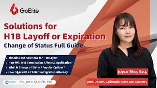 Solutions for H1B Layoff & Expiration! Change of Status Full Guide | GoElite Webinar