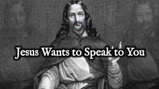 Jesus Wants To Speak To You, Are You Listening?