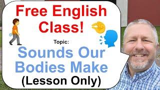 Free English Class! Topic: Sounds Our Bodies Make! ️ (Lesson Only)