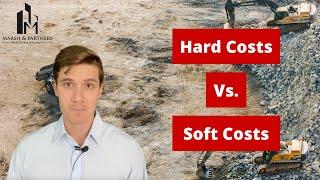 Hard Costs vs. Soft Costs in Construction & Real Estate Development