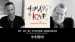 Recovering Our Humanity in a Time of Trouble with Stephen Jenkinson | Humans in Love Podcast #40