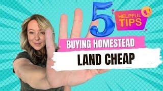 Buying Land Cheap for your Homestead Family