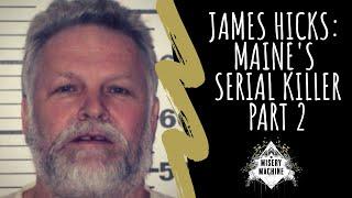 James Hicks Part 2 | The Murder of Lynn Willette | Maine's Only Serial Killer