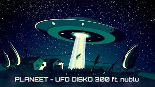 Planeet - UFO DISKO 300 ft. nublu