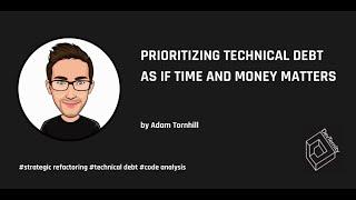  DevTernity 2021: Adam Tornhill – Prioritizing Technical Debt as if Time and Money Matters