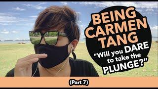 Being Carmen Tang – (Part 7) Will you DARE to take the PLUNGE?