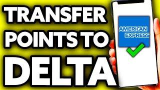 How To Transfer Amex Points to Delta (Very Easy!)