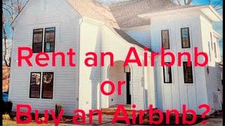 Should I rent an Airbnb or buy one?