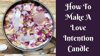 Candles: How To Make A Love Intention Candle