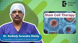 What is Stem Cell Therapy ? #stemcells #spine   - Dr. Kodlady Surendra Shetty| Doctors' Circle