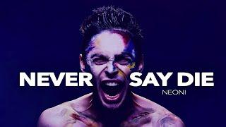 Neoni - Never Say Die (Official Music Video)