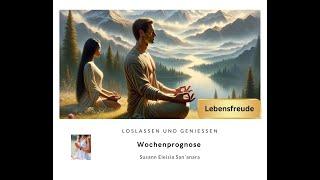 Wochenprognose- Lebensfreude und Genuss!