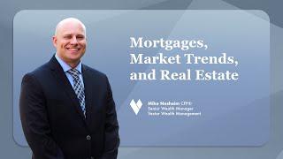 Mortgages, Market Trends, and Real Estate with Mike Nesheim