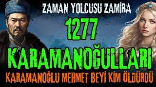 KARAMANOĞLU MEHMET BEY'İ KİM ÖLDÜRDÜ? 1277 KARAMANOĞULLARI, MOĞOLLAR VE ZAMAN YOLCUSU ZAMİRA