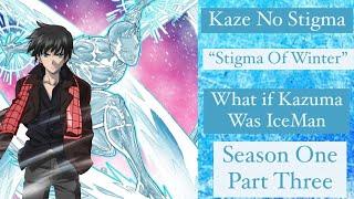 What if Kazuma was Iceman - Kaze No Stigma “Stigma Of Winter” Season 1 Part 3 #marvel #xmen