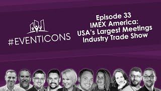 IMEX America: USA’s Largest Meetings Industry Trade Show – #EventIcons Episode 33