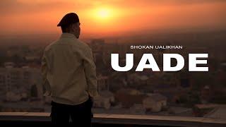 Shokan Ualikhan - UADE (MOOD VIDEO)