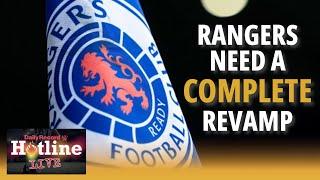 Any Rangers takeover will have to go MUCH FURTHER off the pitch | Hotline Live