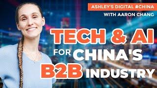 Exploring B2B in China - From SaaS Difficulties to AI Opportunities: An Interview with Aaron Chang