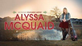 Alyssa McQuaid Introduction (Cottonwood Records Monthly Featured Artist)