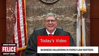 Judge Richard Felice: Business Valuations in Family Law Matters