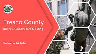 Fresno County Board of Supervisors 9/24/2024