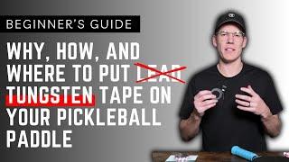 Beginner's Guide: Why, How, and Where to Put Tungsten or Lead Tape on Your Pickleball Paddle