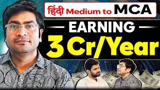 Hindi Medium to 3Crore/Year | Did MCA and Cracked Amazon, Facebook, Google