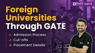 Foreign Universities Through GATE | Admission Process | Cut-offs | Placement Details | BYJU'S GATE