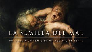 LA SEMILLA DEL MAL  | Un Viaje a la Mente de un Asesino en Serie (Documental Completo, 2023)