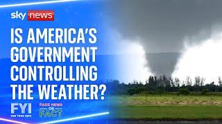 FYI: Fake or Fact - Can the American government control the weather?