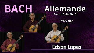 Edson Lopes plays BACH: Allemande, BWV 816